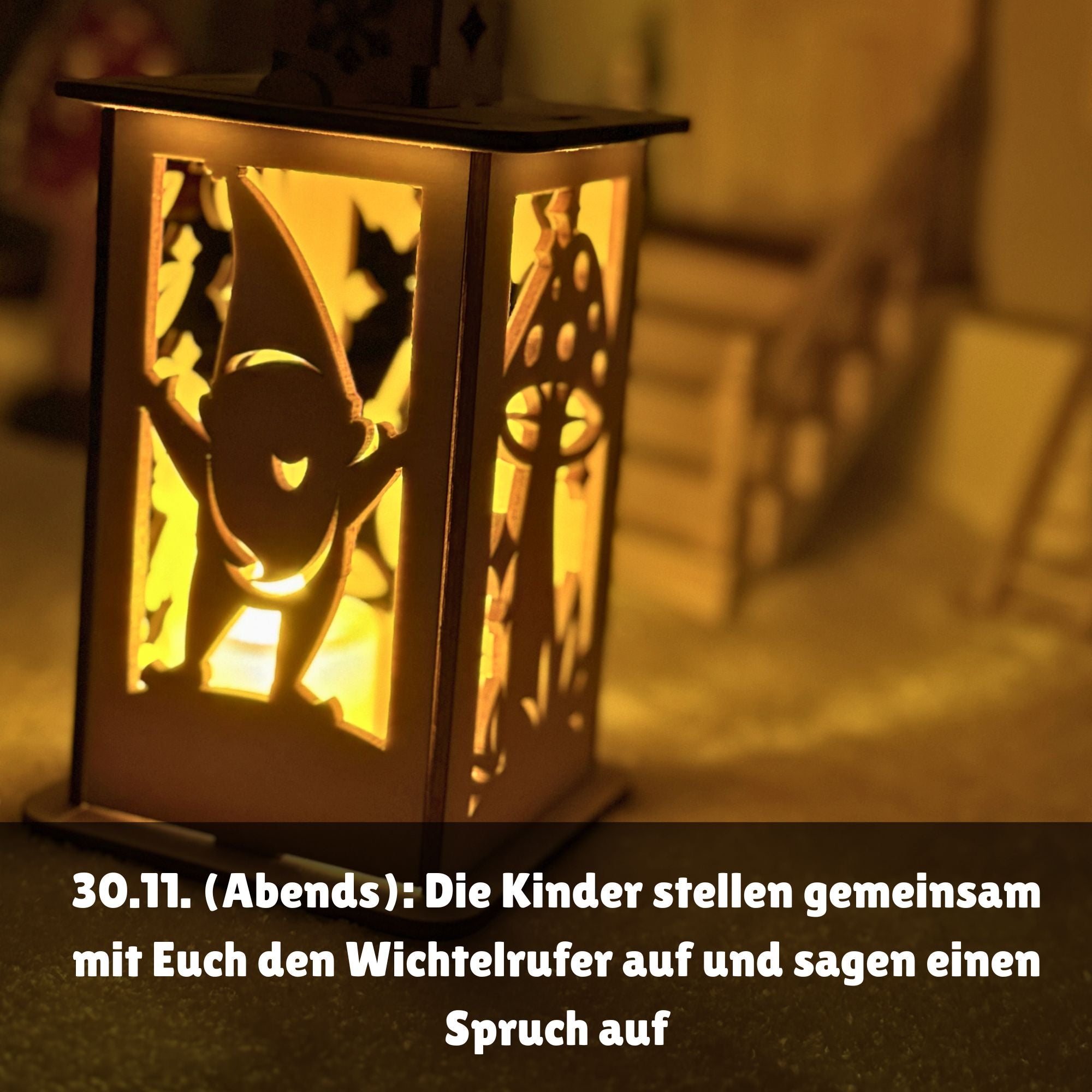 Wichtellaterne als Wichtelrufer mit Licht